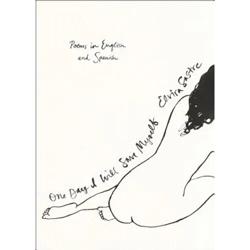 One Day I Will Save Myself: Poems in English and Spanish - Paperback