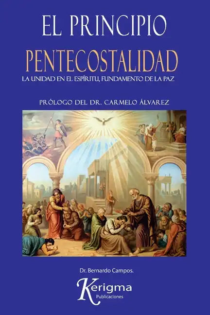 El Principio Pentecostalidad: La Unidad del Espiritu, Fundamento de la Paz - Paperback