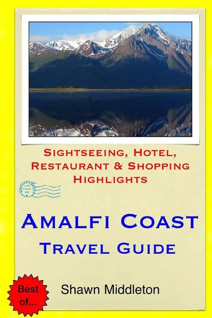 Amalfi Coast Travel Guide: Sightseeing, Hotel, Restaurant & Shopping Highlights - Paperback