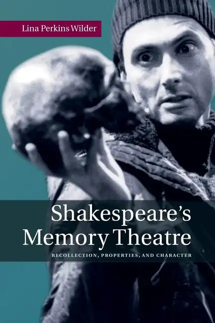 Shakespeare's Memory Theatre: Recollection, Properties, and Character - Paperback