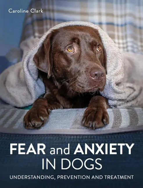Fear and Anxiety in Dogs - Hardcover