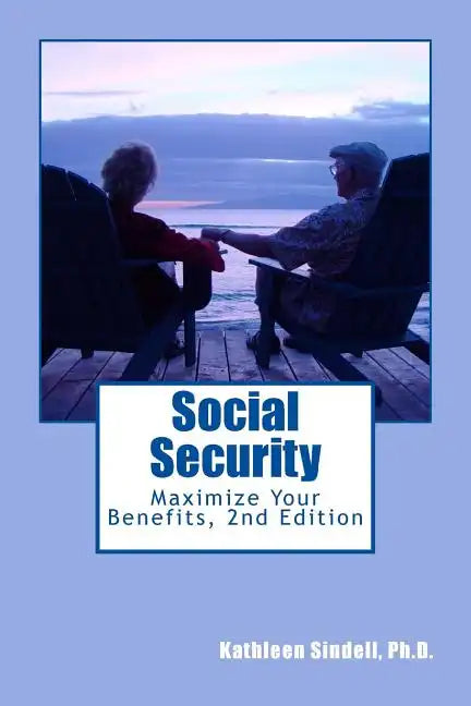 Social Security: : Maximize Your Benefits - Paperback