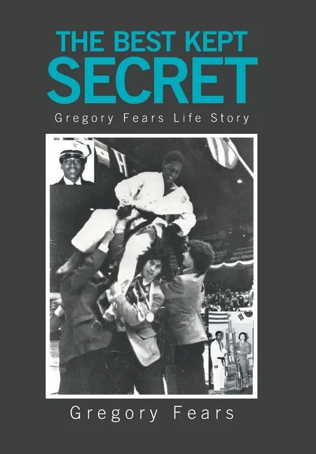 The Best Kept Secret: Gregory Fears Life Story - Hardcover