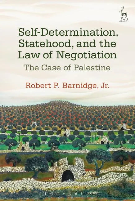 Self-Determination, Statehood, and the Law of Negotiation: The Case of Palestine - Paperback