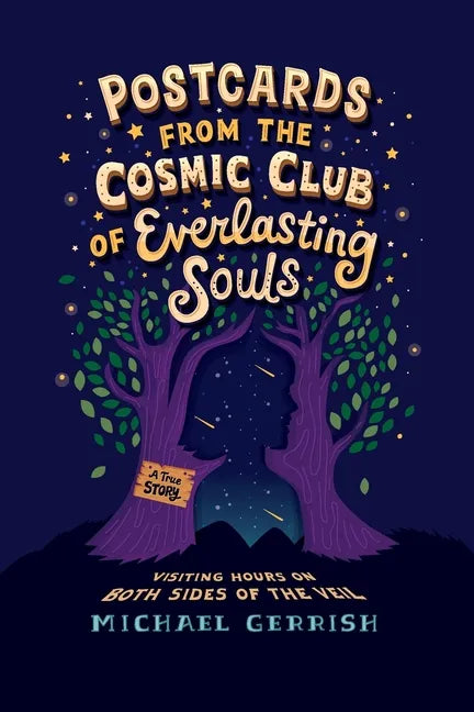 Postcards from the Cosmic Club of Everlasting Souls: Visiting Hours on Both Sides of the Veil - Paperback