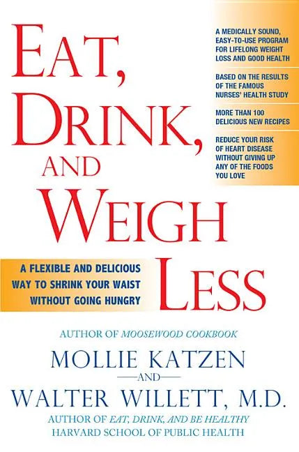 Eat, Drink, & Weigh Less: A Flexible and Delicious Way to Shrink Your Waist Without Going Hungry - Paperback