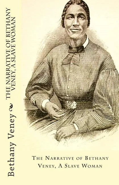The Narrative of Bethany Veney, A Slave Woman - Paperback