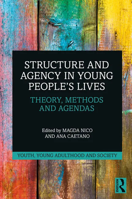 Structure and Agency in Young People's Lives: Theory, Methods and Agendas - Paperback
