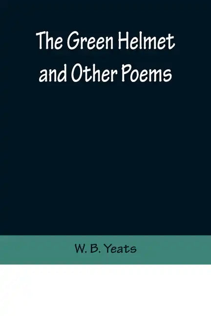 The Green Helmet and Other Poems - Paperback