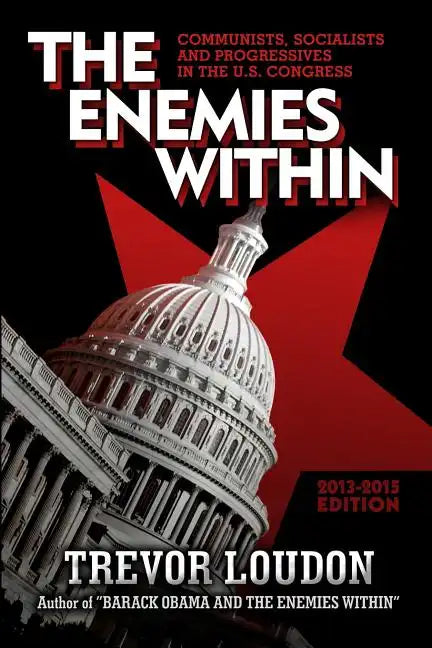 The Enemies Within: Communists, Socialists and Progressives in the U.S. Congress - Paperback