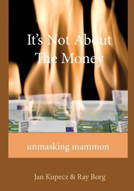 It's Not About The Money: Unmasking mammon - Paperback