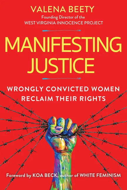 Manifesting Justice: Wrongly Convicted Women Reclaim Their Rights - Hardcover