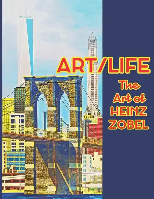 Art/Life: The Art of Heinz Zobel - Paperback