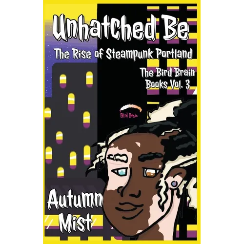 Unhatched Be: The Rise of Steampunk Portland - Paperback