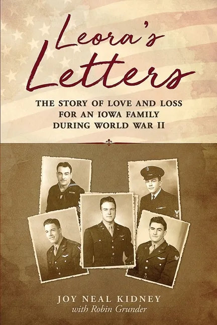 Leora's Letters: The Story of Love and Loss for an Iowa Family During World War II - Paperback