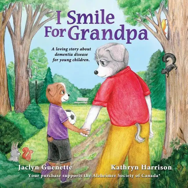 I Smile For Grandpa: A loving story about dementia disease for young children. - Paperback