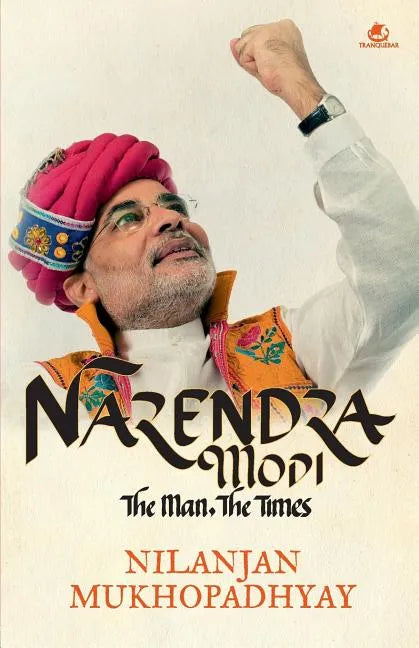 Narendra Modi: The Man, the Times - Paperback