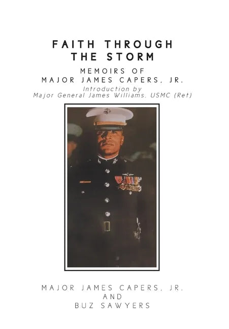 Faith Through the Storm: Memoirs of Major James Capers, Jr. - Hardcover