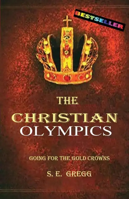 The Christian Olympics: Going for the Gold Crowns(Christian living books for women and men) - Paperback