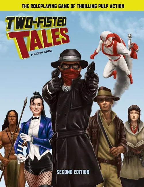 Two-Fisted Tales (Second Edition): Thrilling Pulp RPG - Paperback