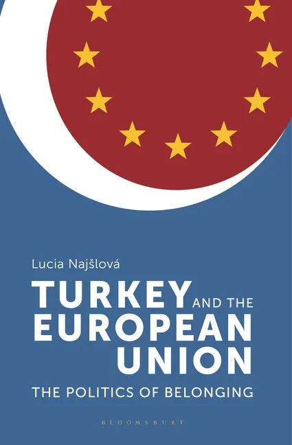 Turkey and the European Union: The Politics of Belonging - Paperback