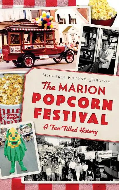 The Marion Popcorn Festival: A Fun-Filled History - Hardcover