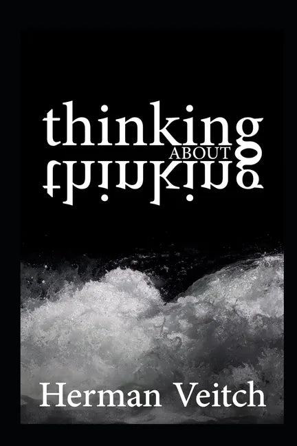 Thinking about Thinking: An Introduction to Observing your own mind - Paperback
