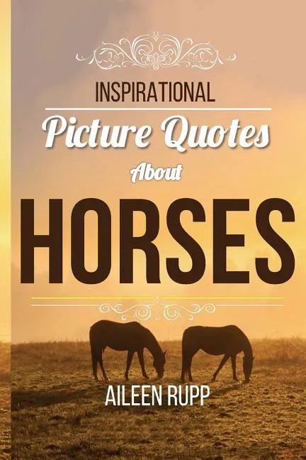 Inspirational Picture Quotes about Horses - Paperback