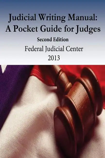 Judicial Writing Manual: A Pocket Guide for Judges - Paperback