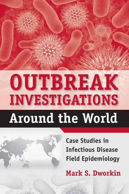 Outbreak Investigations Around the World: Case Studies in Infectious Disease Field Epidemiology - Paperback