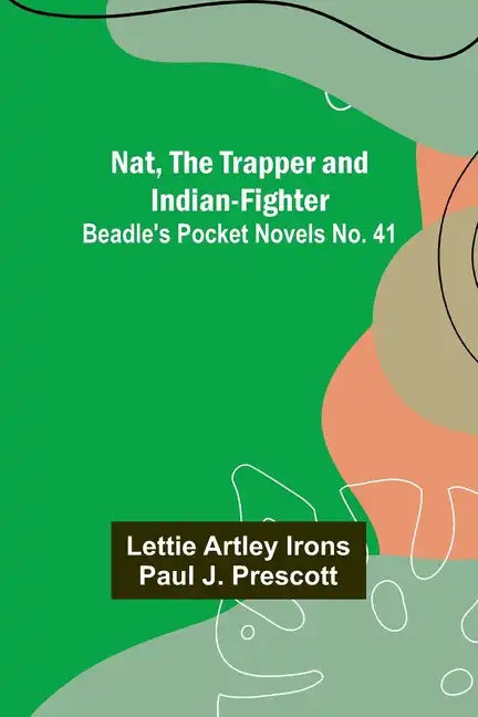 Nat, The Trapper and Indian-Fighter; Beadle's Pocket Novels No. 41 - Paperback