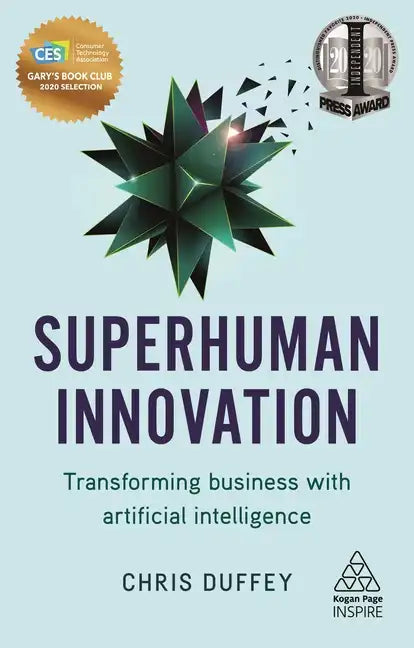 Superhuman Innovation: Transforming Business with Artificial Intelligence - Hardcover