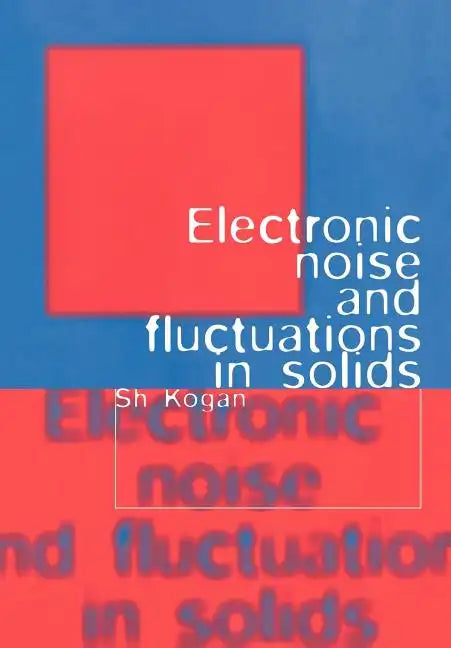 Electronic Noise and Fluctuations in Solids - Paperback