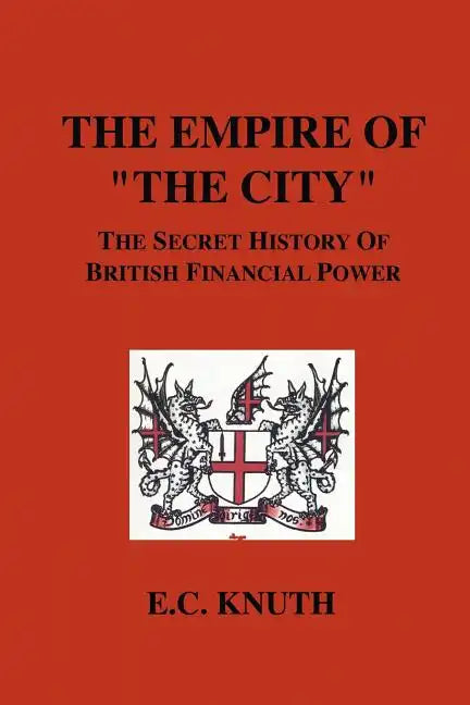 The Empire of "The City": The Secret History of British Financial Power - Paperback