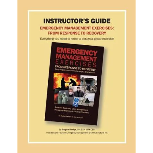 Instructor's Guide: Emergency Management Exercises: From Response to Recovery: Everything You Need to Know to Design a Great Exercise - Paperback