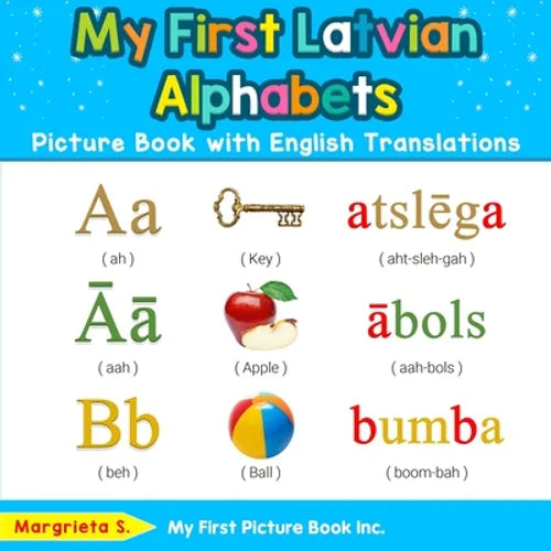 My First Latvian Alphabets Picture Book with English Translations: Bilingual Early Learning & Easy Teaching Latvian Books for Kids - Paperback