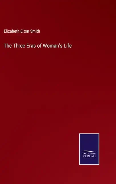 The Three Eras of Woman's Life - Hardcover