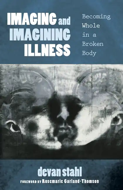 Imaging and Imagining Illness: Becoming Whole in a Broken Body - Paperback