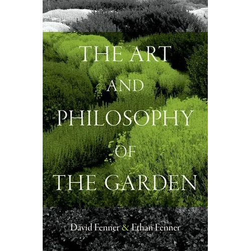The Art and Philosophy of the Garden - Hardcover