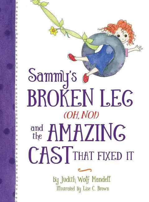 Sammy's Broken Leg (Oh, No!) and the Amazing Cast That Fixed It - Hardcover