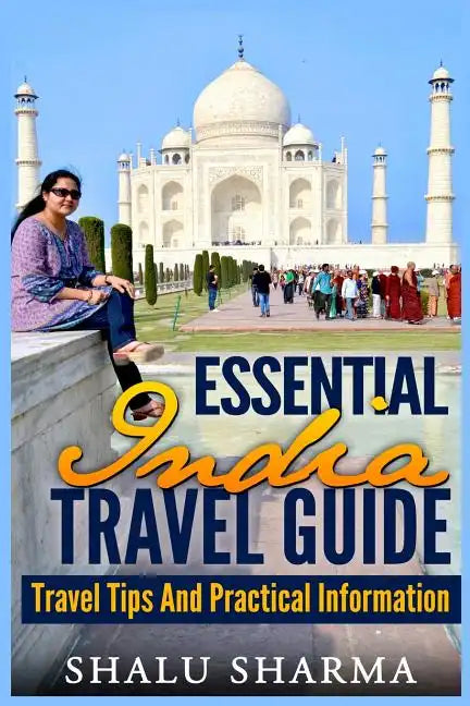 Essential India Travel Guide: Travel Tips And Practical Information - Paperback