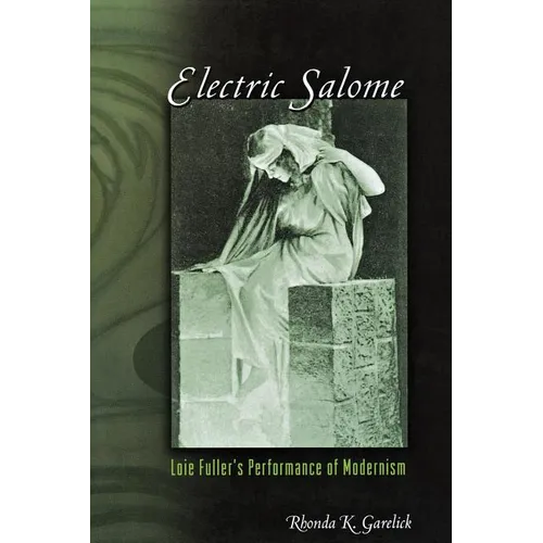 Electric Salome: Loie Fuller's Performance of Modernism - Paperback