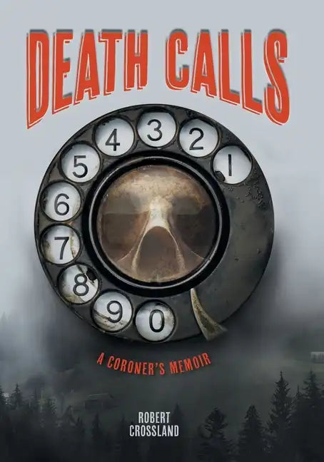 Death Calls: A Coroner's Memoir - Paperback