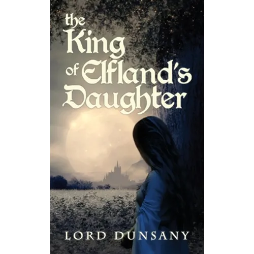 The King of Elfland's Daughter - Hardcover