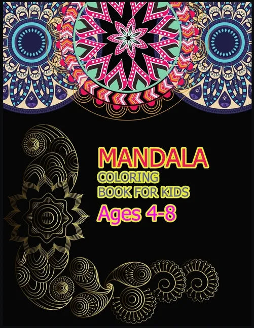 Mandala Coloring Book for Kids Ages 4-8: A Big Mandala Coloring Book with Great Variety of Mixed Mandala Designs for kids, Boys, Girls, adults and Beg - Paperback