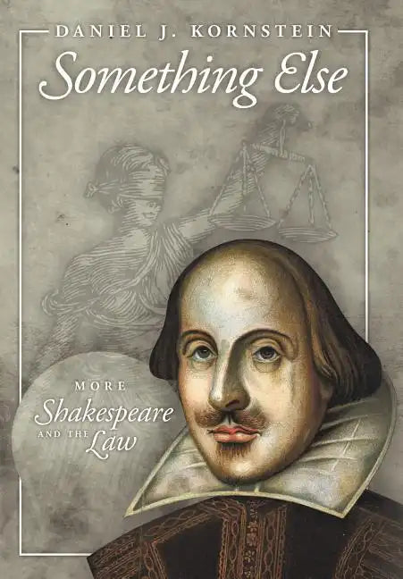 Something Else: More Shakespeare and the Law - Hardcover