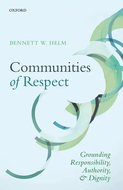 Communities of Respect: Grounding Responsibility, Authority, and Dignity - Hardcover