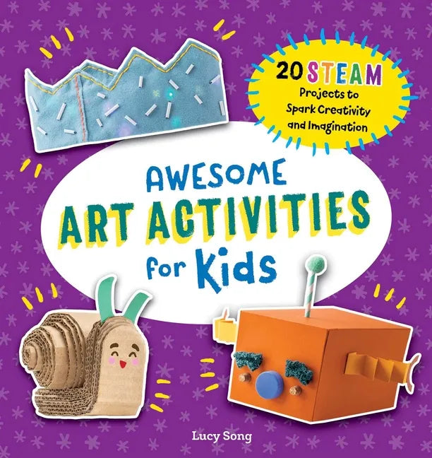Awesome Art Activities for Kids: 20 Steam Projects to Spark Creativity and Imagination - Paperback