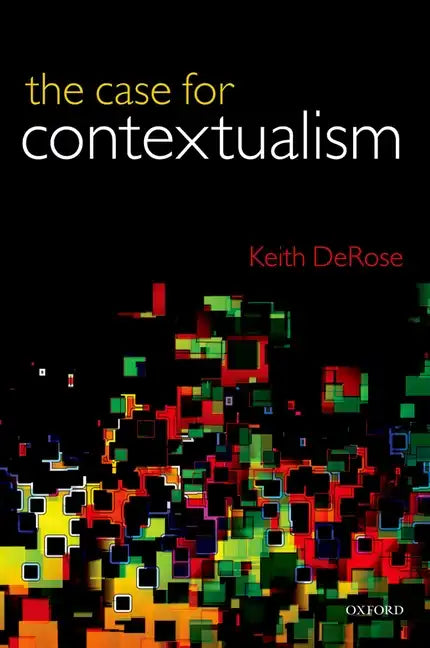 Case for Contextualism, Volume 1: Knowledge, Skepticism, and Context - Paperback