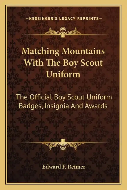Matching Mountains with the Boy Scout Uniform: The Official Boy Scout Uniform Badges, Insignia and Awards - Paperback